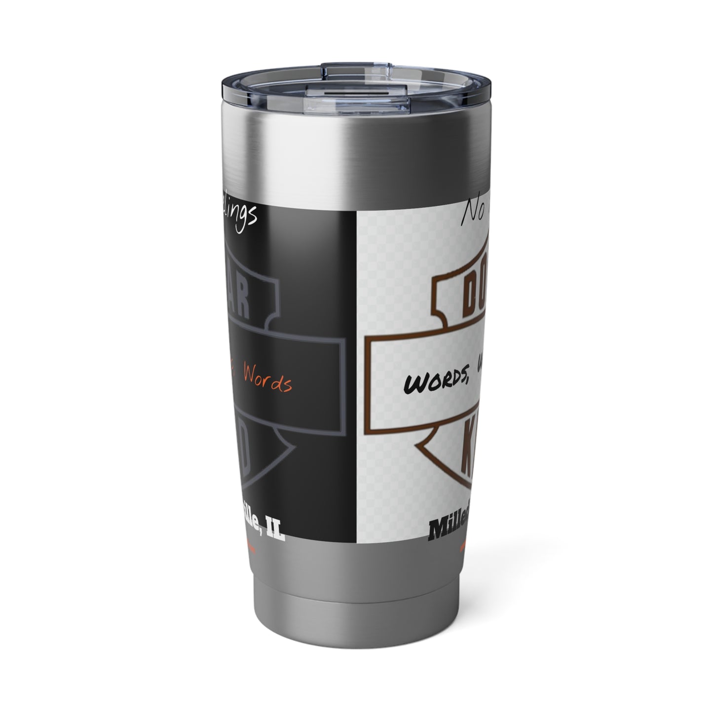 DK - SH - Words Words Words Grey on Black and Burnt Orange on White Vagabond 20oz Tumbler