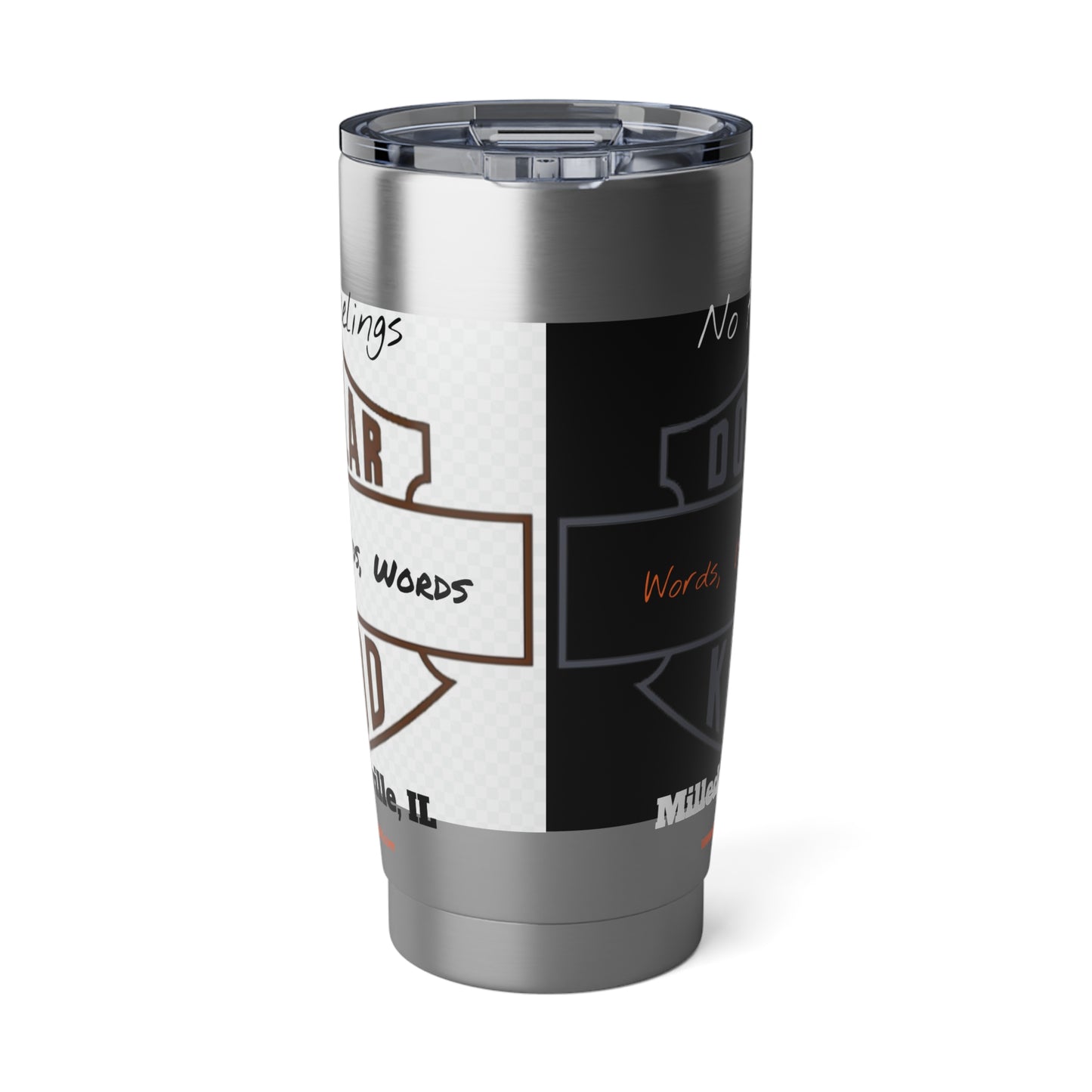 DK - SH - Words Words Words Grey on Black and Burnt Orange on White Vagabond 20oz Tumbler